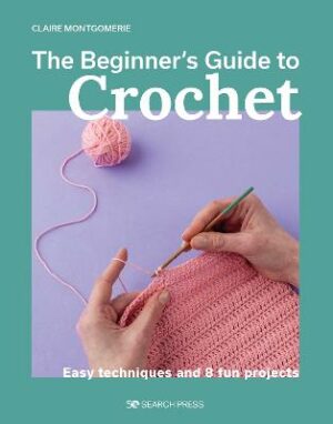 Beginner&apos;s Guide to Crochet, The
